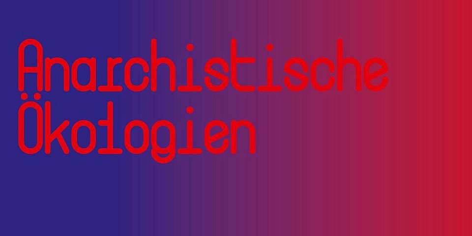 Anarchistische Ökologien